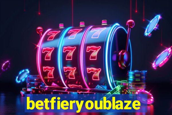 betfieryoublaze