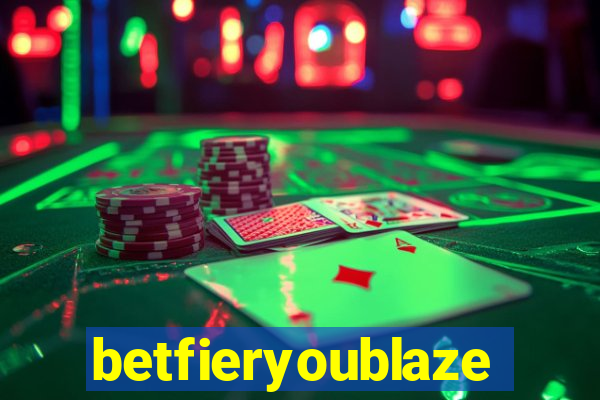 betfieryoublaze