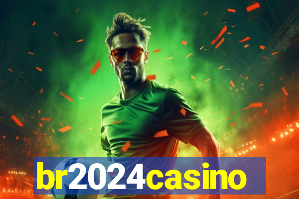 br2024casino