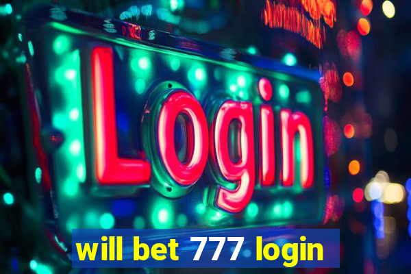 will bet 777 login