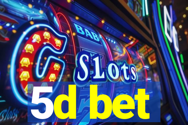 5d bet