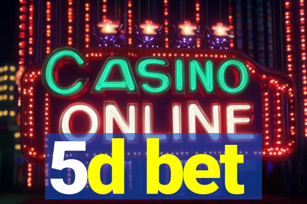 5d bet