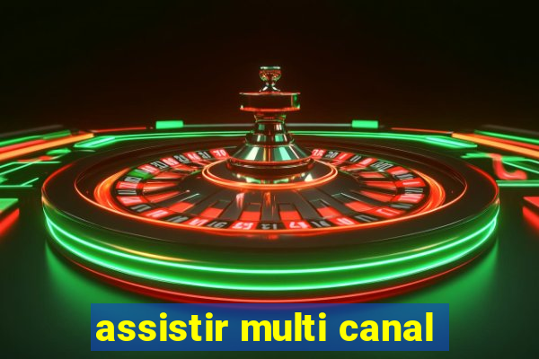 assistir multi canal