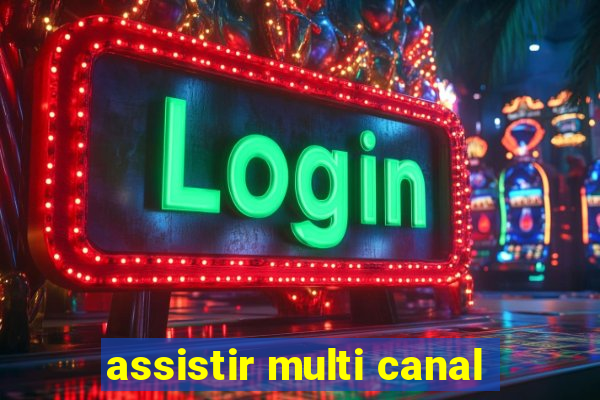 assistir multi canal