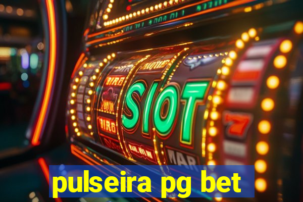 pulseira pg bet