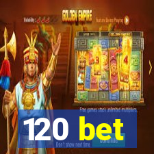 120 bet