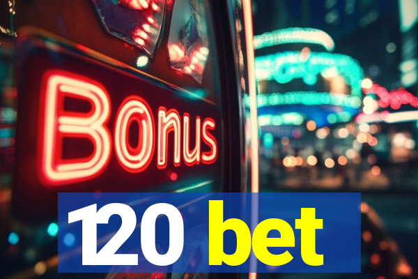 120 bet