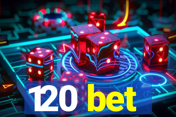 120 bet