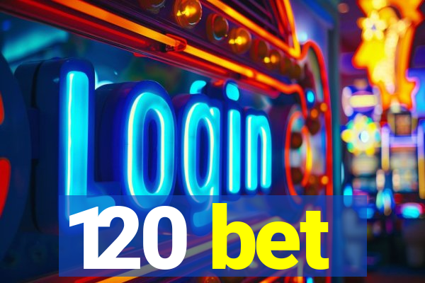 120 bet