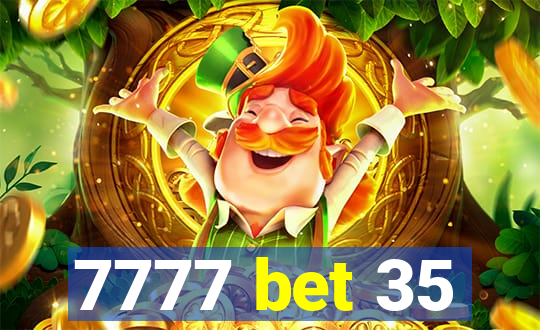 7777 bet 35