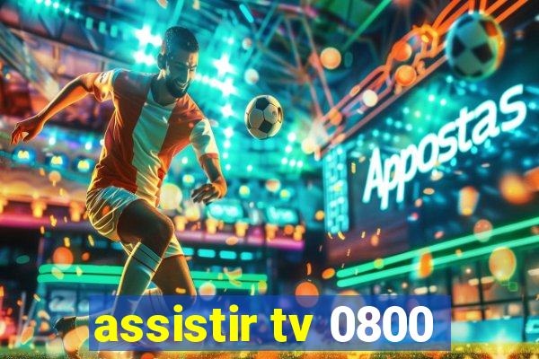 assistir tv 0800