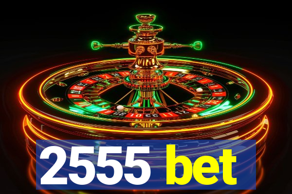 2555 bet