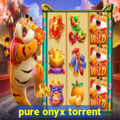 pure onyx torrent