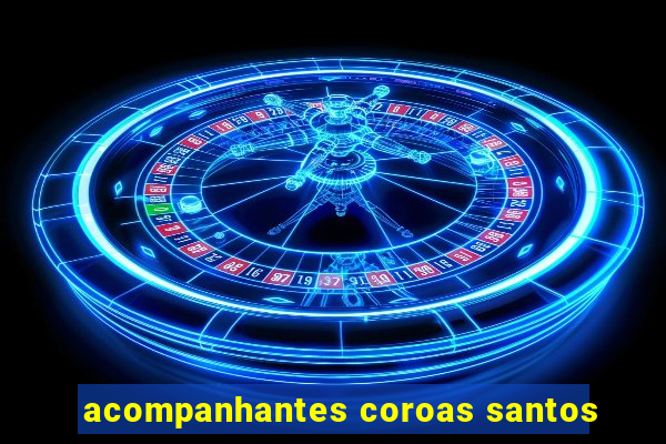 acompanhantes coroas santos