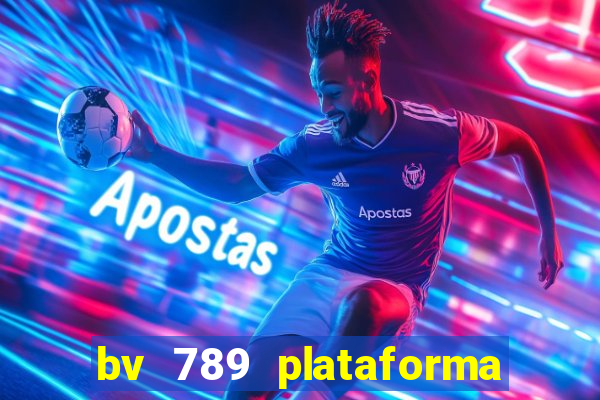 bv 789 plataforma de jogos