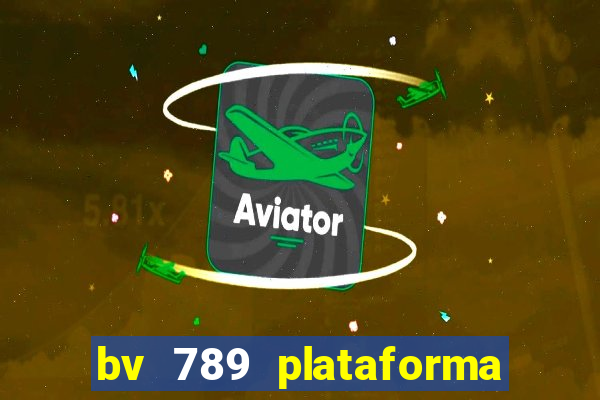 bv 789 plataforma de jogos