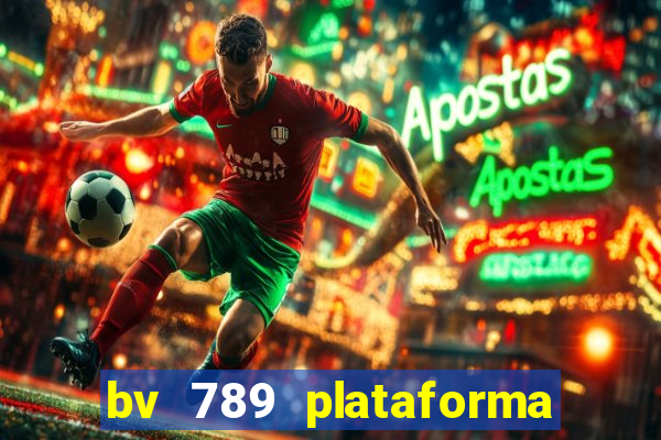 bv 789 plataforma de jogos