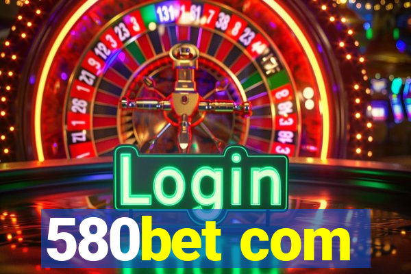 580bet com