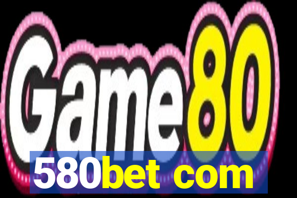 580bet com