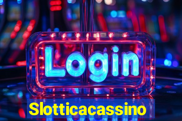 Slotticacassino