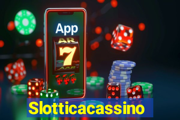 Slotticacassino