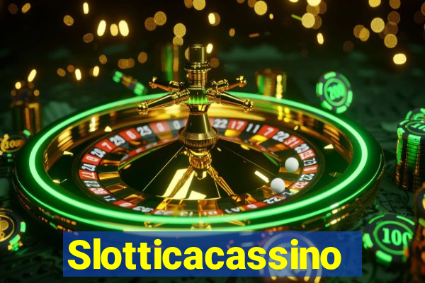 Slotticacassino