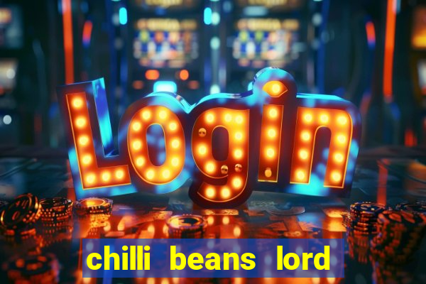 chilli beans lord of the rings