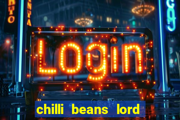 chilli beans lord of the rings