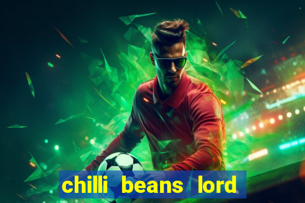 chilli beans lord of the rings