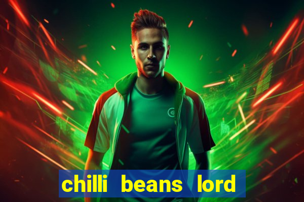 chilli beans lord of the rings