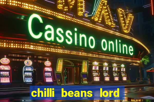 chilli beans lord of the rings