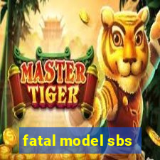 fatal model sbs