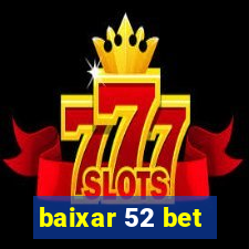 baixar 52 bet