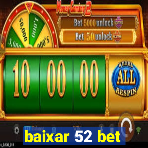 baixar 52 bet