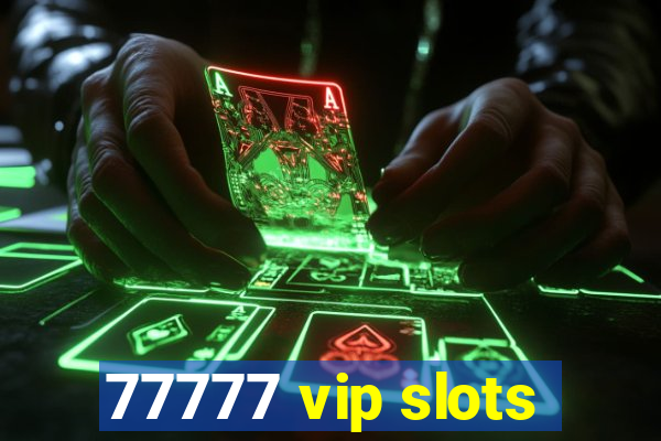 77777 vip slots