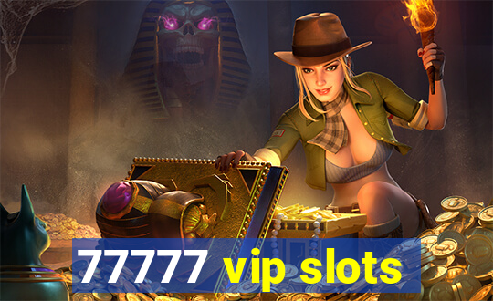 77777 vip slots