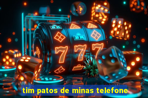 tim patos de minas telefone