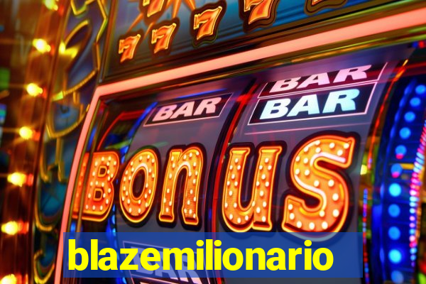 blazemilionario