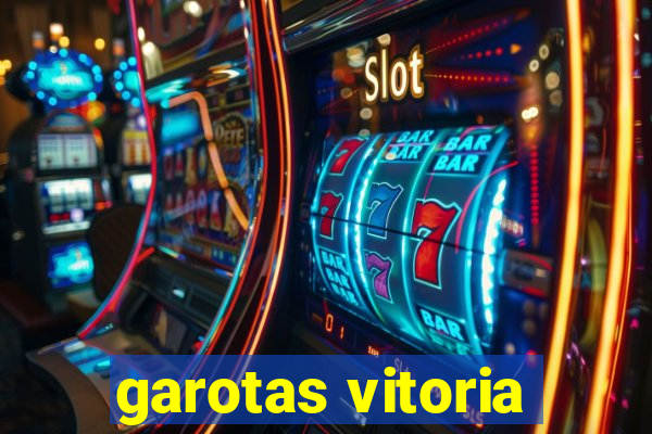 garotas vitoria