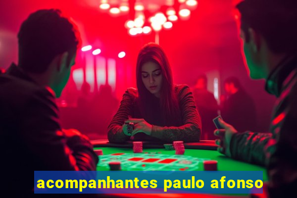 acompanhantes paulo afonso