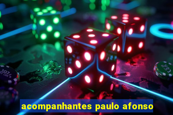 acompanhantes paulo afonso