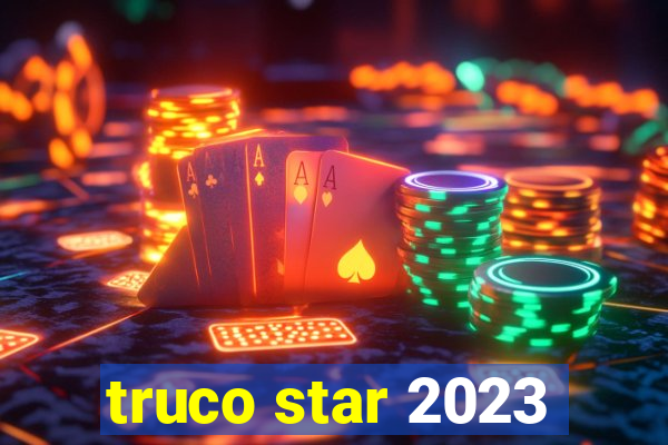 truco star 2023