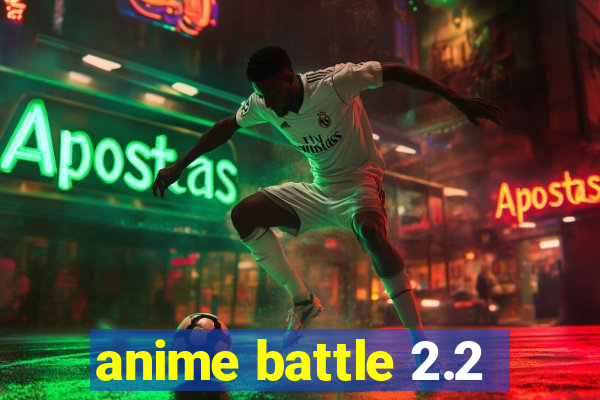 anime battle 2.2