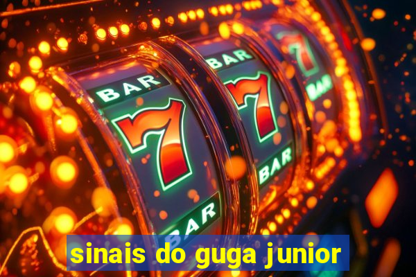 sinais do guga junior