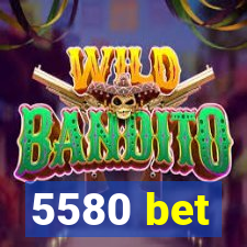 5580 bet