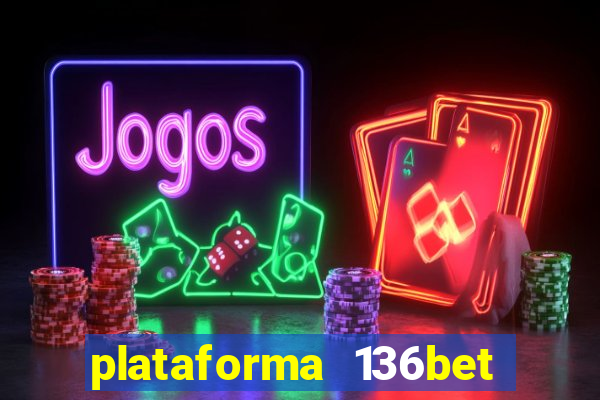 plataforma 136bet paga mesmo