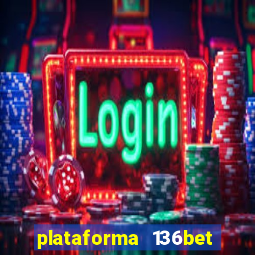 plataforma 136bet paga mesmo