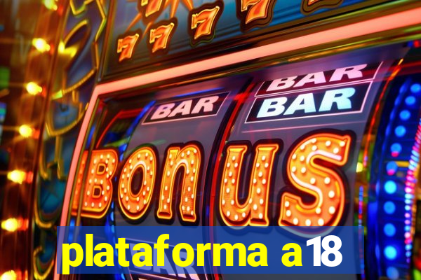 plataforma a18