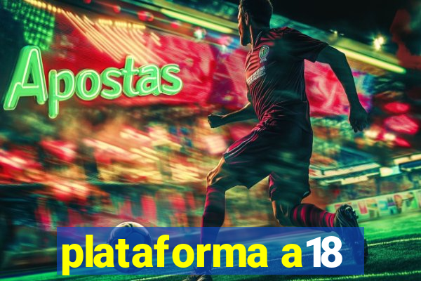 plataforma a18