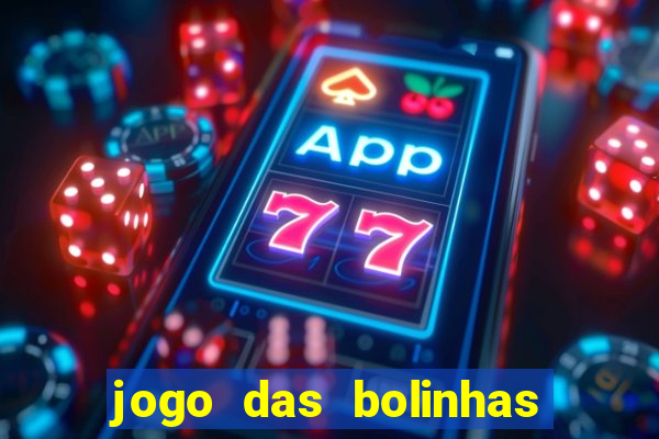 jogo das bolinhas que ganha dinheiro